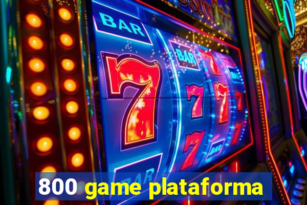800 game plataforma